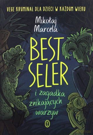 Best Seler i zagadka znikających warzyw - Mikołaj Marcela [KSIĄŻKA]