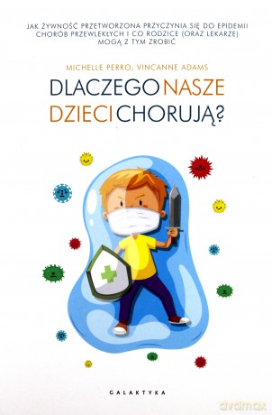 Dlaczego nasze dzieci chorują - Michelle Perro [KSIĄŻKA]