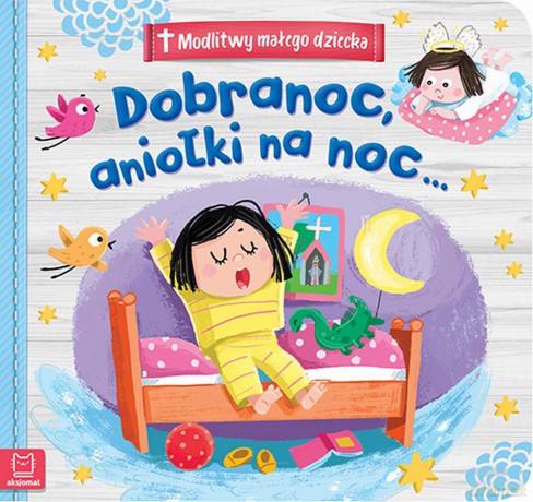 Dobranoc aniołki. Na noc modlitwy małego dziecka [KSIĄŻKA]
