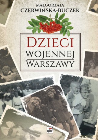 Dzieci wojennej Warszawy - Małgorzata Czerwińska-Buczek [KSIĄŻKA]