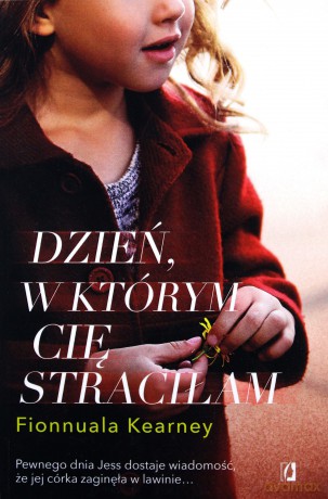 Dzień w którym cię straciłam - Fionnuala Kearney [KSIĄŻKA]