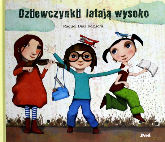 Dziewczynki latają wysoko - Raquel Diaz Reguera [KSIĄŻKA]