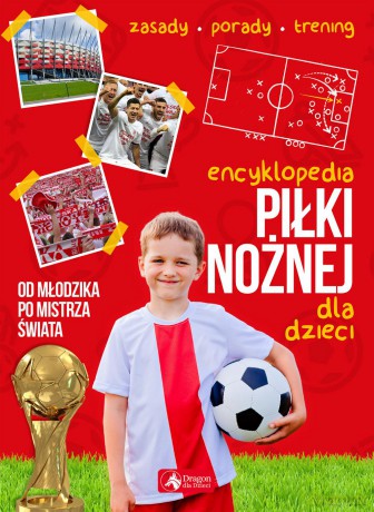 Encyklopedia piłki nożnej dla dzieci - Piotr Żak [KSIĄŻKA]