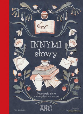 Innymi słowy. Niezwykłe słowa z różnych stron świata - Yee-Lum Mak [KSIĄŻKA]