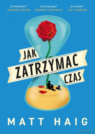Jak zatrzymać czas - Matt Haig [KSIĄŻKA]