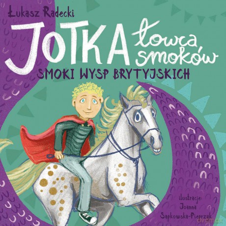 Jotka. Łowca smoków. Smoki Wysp Brytyjskich - Łukasz Radecki [KSIĄŻKA]