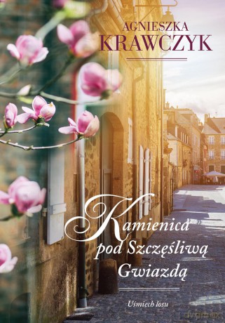 Kamienica pod szczęśliwą gwiazdą. Uśmiech losu - Agnieszka Krawczyk [KSIĄŻKA]