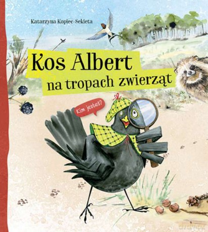 Kos Albert poznaje tajemnice zwierząt - Katarzyna Kopiec-Sekieta [KSIĄŻKA]