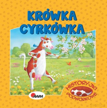 Krówka cyrkówka. Historyjki podwórkowe - Mirosława Kwiecińska [KSIĄŻKA]