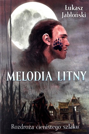 Melodia Litny. Rozdroża cienistego szlaku - Łukasz Jabłoński [KSIĄŻKA]