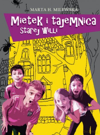 Mietek i tajemnica starej willi - Marta H. Milewska [KSIĄŻKA]