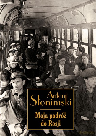 Moja podróż do Rosji - Antoni Słonimski [KSIĄŻKA]