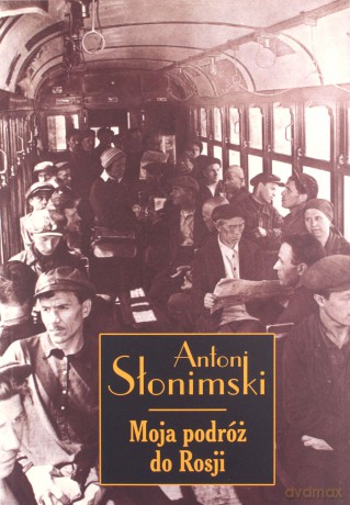 Moja podróż do Rosji - Antoni Słonimski [KSIĄŻKA]