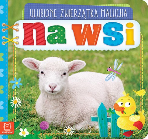 Na wsi. Ulubione zwierzątka malucha [KSIĄŻKA]