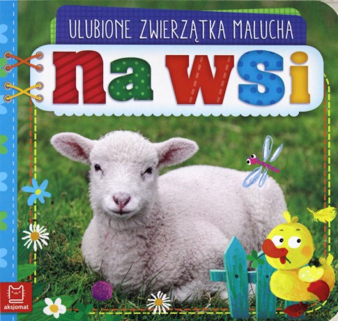 Na wsi. Ulubione zwierzątka malucha [KSIĄŻKA]