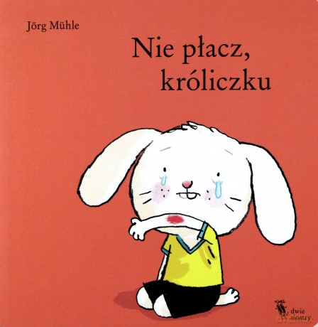 Nie płacz króliczku - Jorg Muhle [KSIĄŻKA]