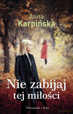 Nie zabijaj tej miłości - Anna Karpińska [KSIĄŻKA]