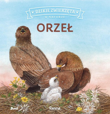 Orzeł. Dzikie zwierzęta w naturze - Renne Renne [KSIĄŻKA]