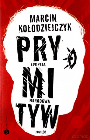 Prymityw. Epopeja Narodowa - Marcin Kołodziejczyk [KSIĄŻKA]