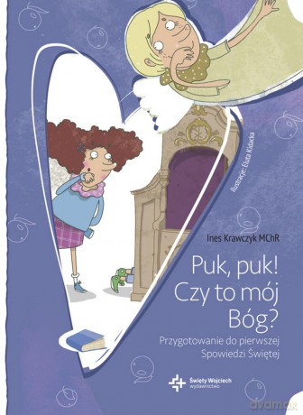Puk puk czy to mój Bóg. Przygotowanie do pierwszej Spowiedzi Świętej - Ines Krawczyk [KSIĄŻKA]