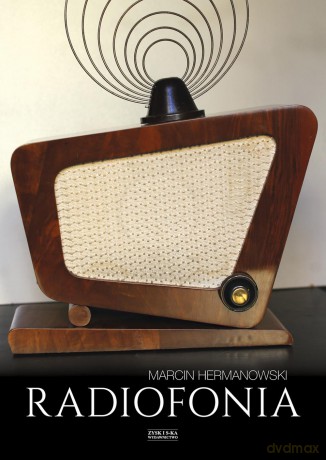 Radiofonia w Polsce. Zarys dziejów - Marcin Hermanowski [KSIĄŻKA]