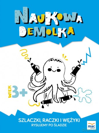Szlaczki raczki i wężyki. Rysujemy po śladzie. Naukowa demolka - Magdalena Marczewska [KSIĄŻKA]