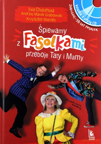 Śpiewamy z Fasolkami piosenki taty i mamy - Ewa Chotomska [KSIĄŻKA]+[CD]