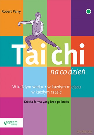 Tai chi na co dzień - Robert Parry [KSIĄŻKA]