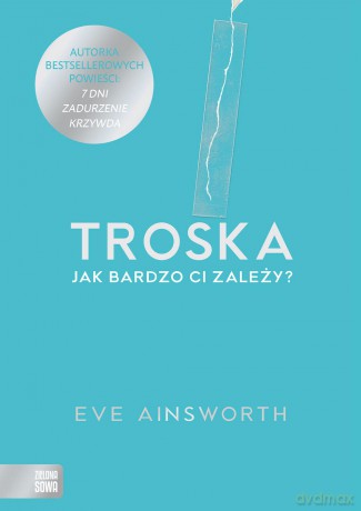 Troska. Jak bardzo ci zależy - Eve Ainsworth [KSIĄŻKA]