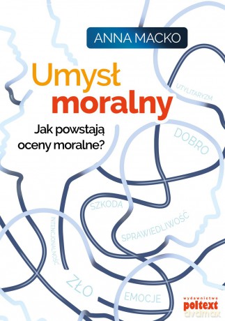 Umysł moralny. Jak powstają oceny moralne - Anna Macko [KSIĄŻKA]
