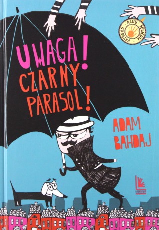 Uwaga! Czarny parasol. Klub Łowców przygód - Adam Bahdaj [KSIĄŻKA]