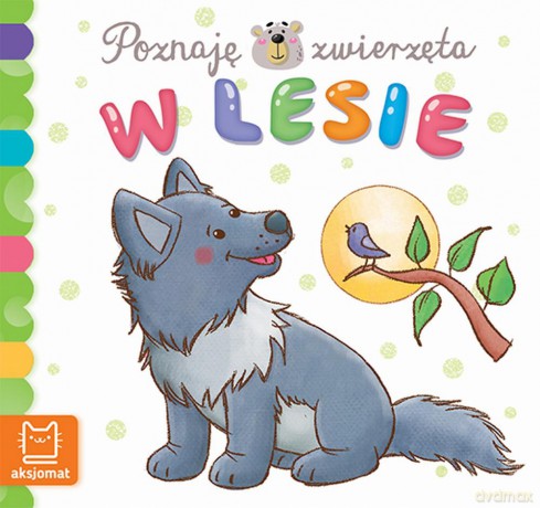 W lesie. Poznaję zwierzęta [KSIĄŻKA]