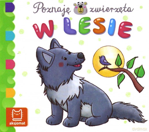 W lesie. Poznaję zwierzęta [KSIĄŻKA]
