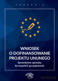 Wniosek o dofinansowanie projektu unijnego [KSIĄŻKA]