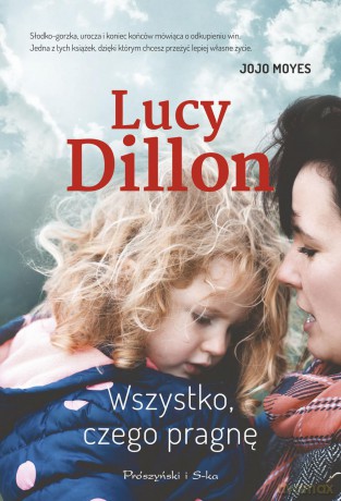 Wszystko, czego pragnę - Lucy Dillon [KSIĄŻKA]