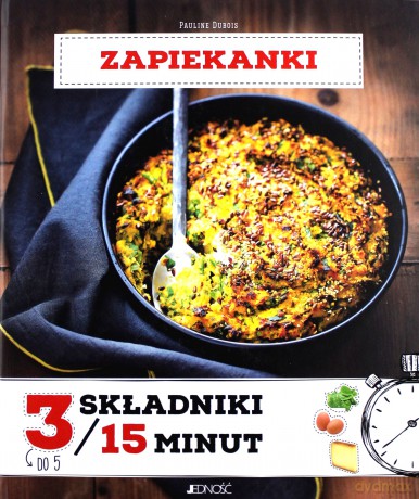 Zapiekanki 3 składniki /15 minut - Pauline Dubois [KSIĄŻKA]