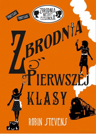 Zbrodnia pierwszej klasy. Zbrodnia niezbyt elegancka (Tom 3) - Robin Stevens [KSIĄŻKA]