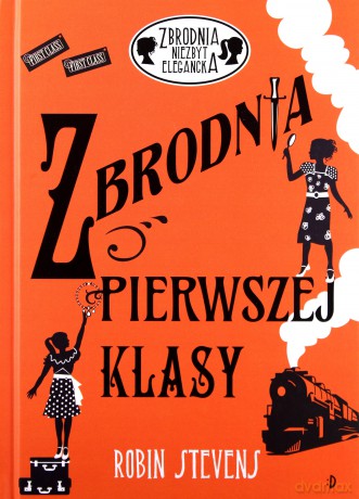 Zbrodnia pierwszej klasy. Zbrodnia niezbyt elegancka (Tom 3) - Robin Stevens [KSIĄŻKA]
