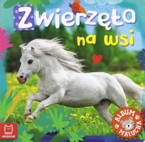 Zwierzęta na wsi. Album malucha [KSIĄŻKA]