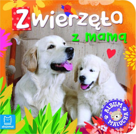 Zwierzęta z mamą. Album malucha [KSIĄŻKA]