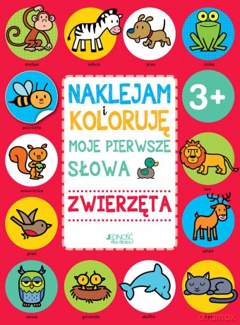 Zwierzęta. Moje pierwsze słowa. Naklejam i koloruję [KSIĄŻKA]