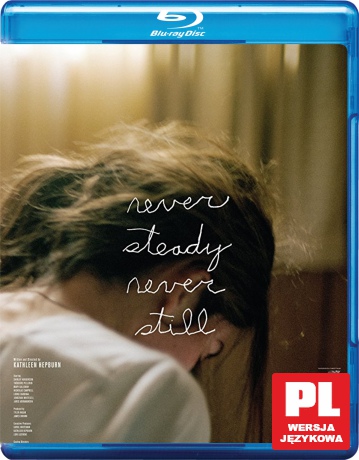 Never Steady, Never Still [Blu-Ray]