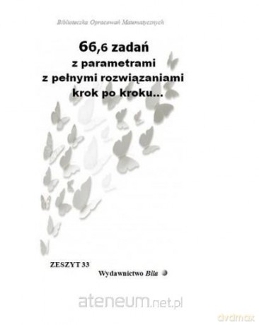 66,6 zadań z parametrami z pełnymi rozwiązaniami - Wiesława Regel [KSIĄŻKA]