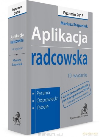 Aplikacja radcowska. Pytania, odpowiedzi, tabele - Mariusz Stepaniuk [KSIĄŻKA]