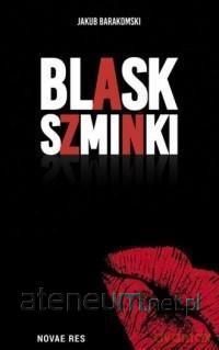 Blask szminki - Jakub Barakomski [KSIĄŻKA]