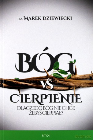 Bóg vs Cierpienie - ks. Marek Dziewiecki [KSIĄŻKA]