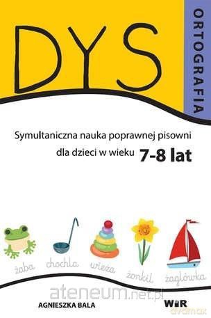 Dysortografia 7-8 lat - Bala Agnieszka [KSIĄŻKA]