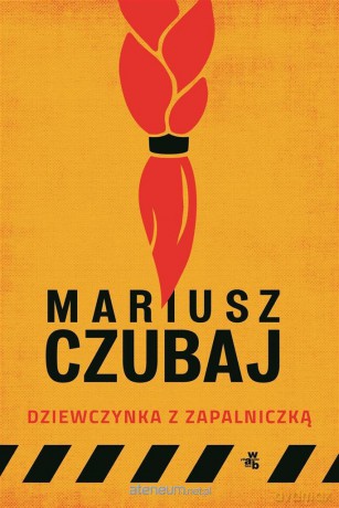 Dziewczynka z zapalniczką - Mariusz Czubaj [KSIĄŻKA]