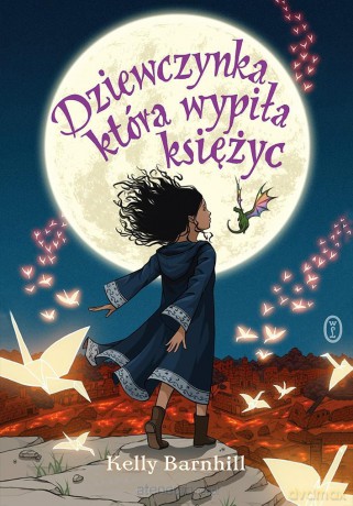 Dziewczynka, która wypiła księżyc - Kelly Barnhill [KSIĄŻKA]