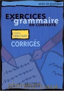 Exercices de grammaire en contexte - debutant corriges [KSIĄŻKA]